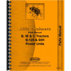 Parts Manual For Allis Chalmers B, C, IB Tractors, B-125 Power Unit
